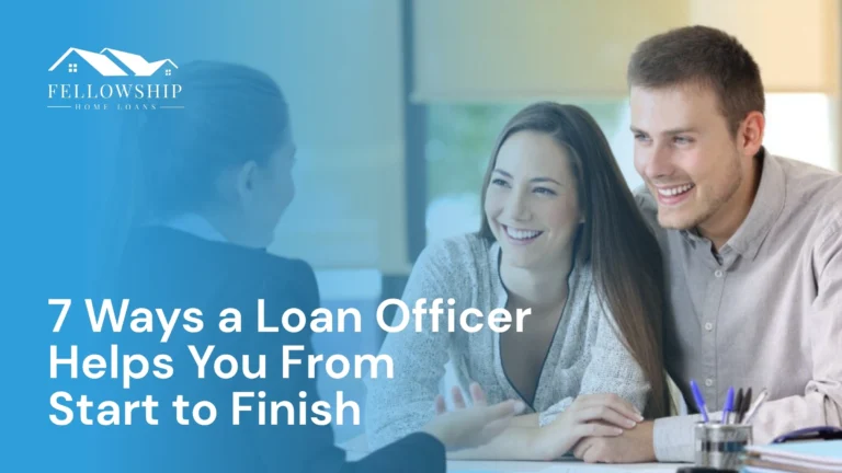 Resource Center 7 Ways a Loan Officer Helps You from Start to Finish