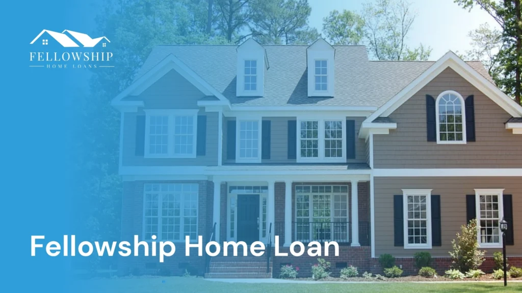 A Fellowship Home Loan A Fellowship Home Loan
