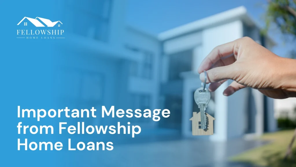 An Important Message from Fellowship Home Loans image by Fellowship Home Loans An Important Message from Fellowship Home Loans An Important Message from Fellowship Home Loans