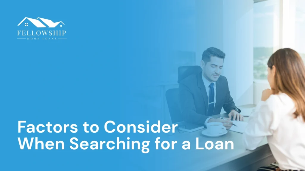 Factors to Consider when Searching for a Loan Factors to Consider When Searching for a Loan