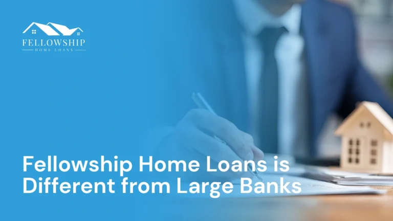 Resource Center Fellowship Home Loans Is Different from Large Banks