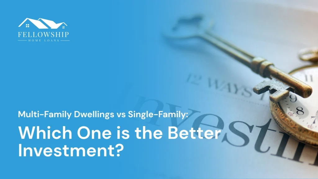 Multi-Family Dwellings vs Single-Family: Which One is the Better Investment? image by Fellowship Home Loans Multi-Family Dwellings vs Single-Family: Which One is the Better Investment? Multi Family Dwellings vs Single Family Which One Is the Better Investment