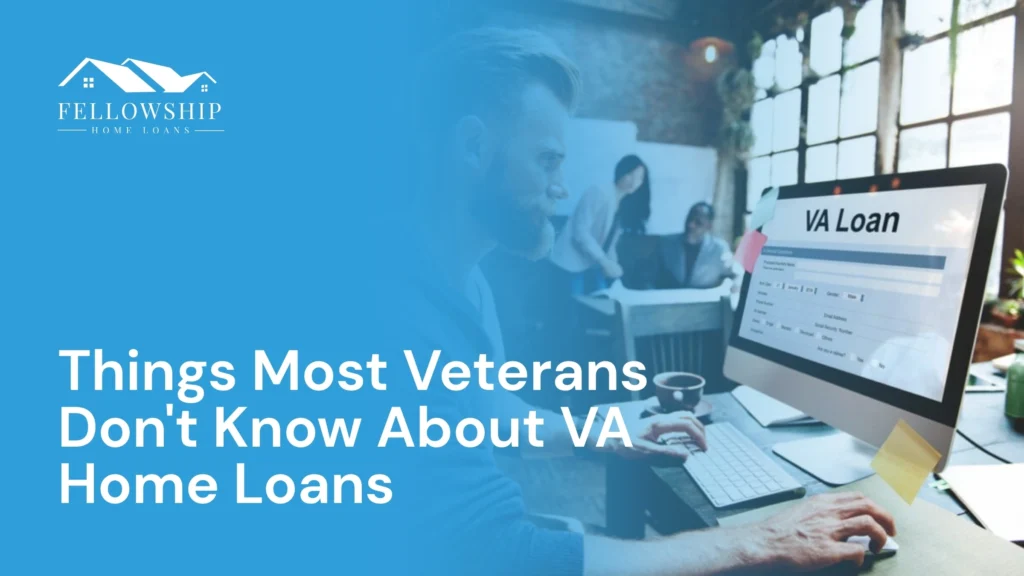 Things Most Veterans Don’t Know About VA Home Loans Things Most Veterans Dont Know About VA Home Loans