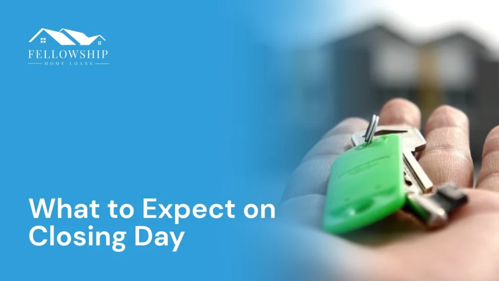 What to Expect on Closing Day image by Fellowship Home Loans What to Expect on Closing Day What to Expect on Closing Day