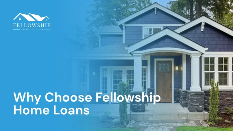 Resource Center Why Choose Fellowship Home Loans