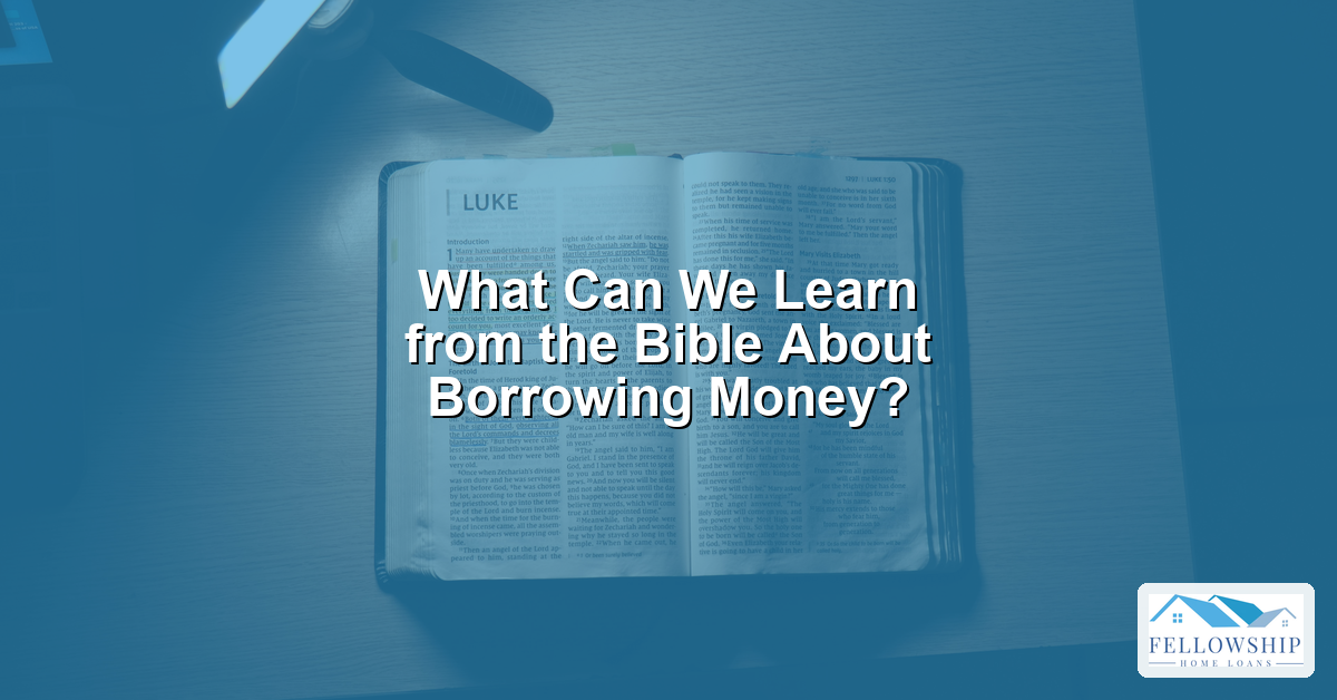 What Can We Learn from the Bible About Borrowing Money - Fellowship Home Loans