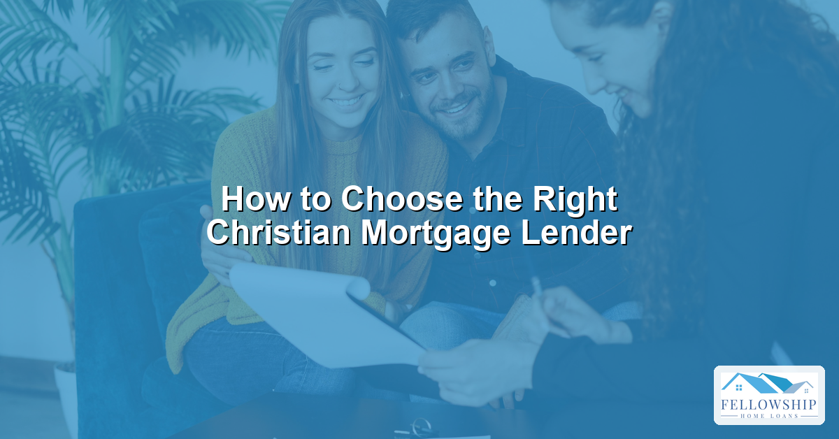 Home image by Fellowship Home Loans How to Choose the Right Christian Mortgage Lender - Fellowship Home Loans