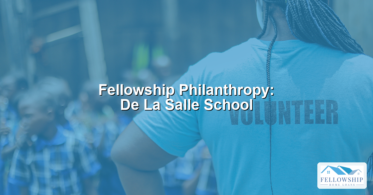 Fellowship Philanthropy De La Salle School - Fellowship Home Loans