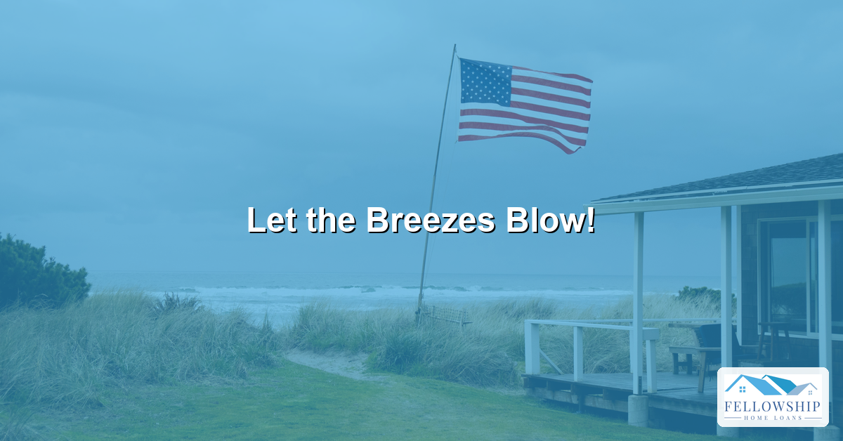 Let the Breezes Blow - Fellowship Home Loans