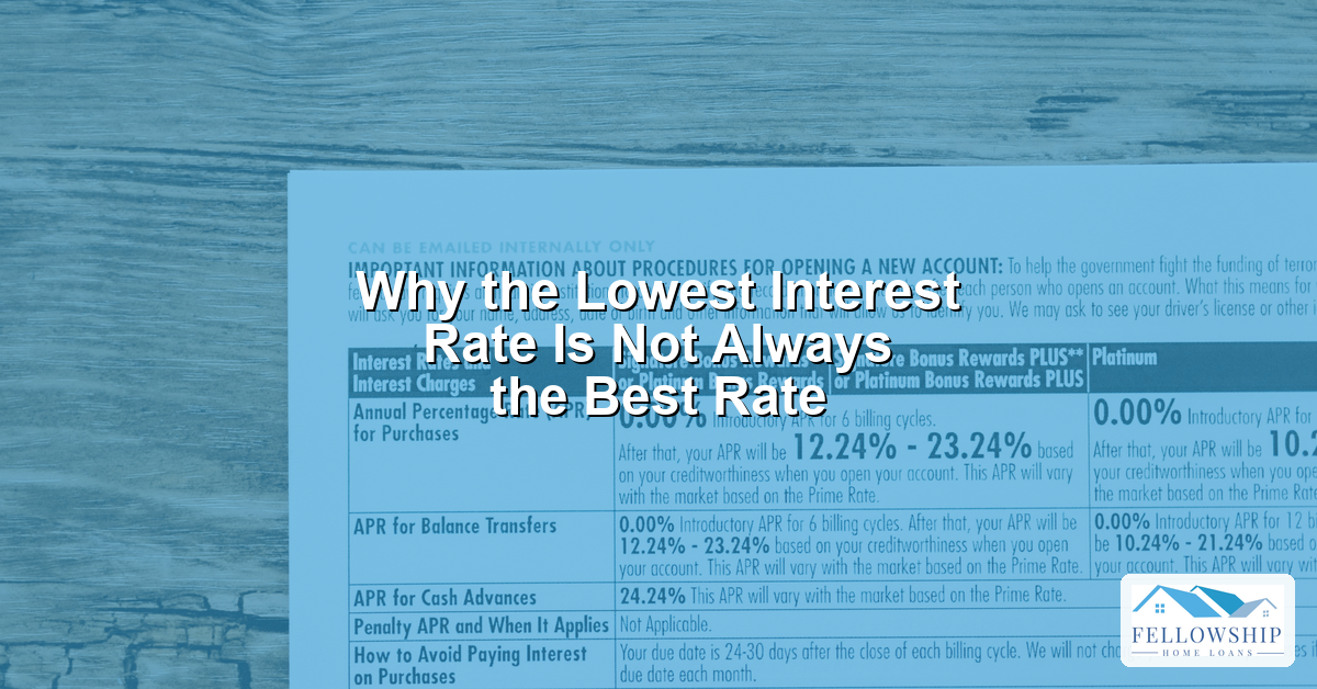 Why the Lowest Interest Rate Is Not Always the Best Rate - Fellowship Home Loans