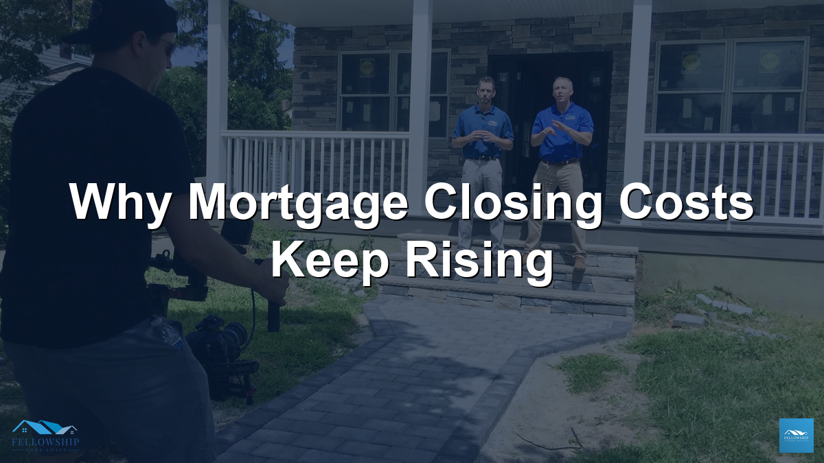 Mortgage closing costs rising - Fellowship Home Loans